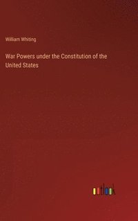 bokomslag War Powers under the Constitution of the United States