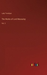 bokomslag The Works of Lord Macaulay