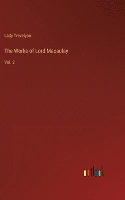 Lady Trevelyan - Works of Lord Macaulay, Inbunden