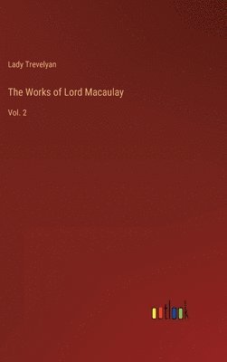 The Works of Lord Macaulay 1