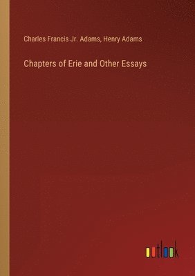 Chapters of Erie and Other Essays 1