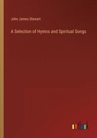bokomslag Selection of Hymns and Spiritual Songs
