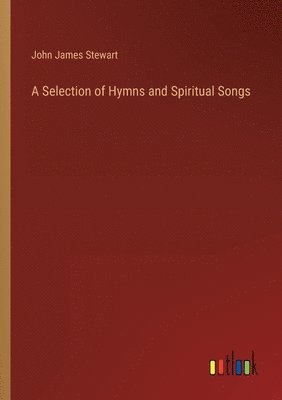 bokomslag A Selection of Hymns and Spiritual Songs