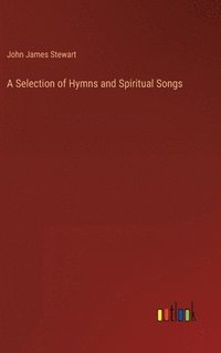 bokomslag A Selection of Hymns and Spiritual Songs