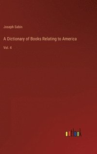 bokomslag A Dictionary of Books Relating to America