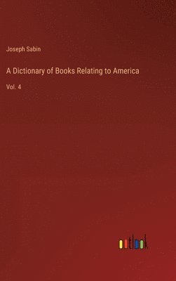 Joseph Sabin - Dictionary of Books Relating to America, Inbunden
