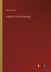 bokomslag A Manual of Anthropology