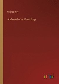 bokomslag A Manual of Anthropology