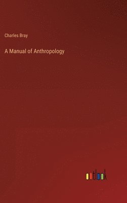 bokomslag A Manual of Anthropology