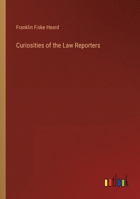 Curiosities of the Law Reporters 1