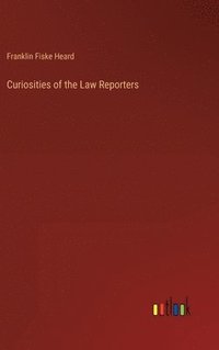 bokomslag Curiosities of the Law Reporters