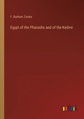 bokomslag Egypt of the Pharaohs and of the Kedive