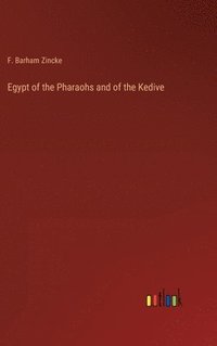 bokomslag Egypt of the Pharaohs and of the Kedive