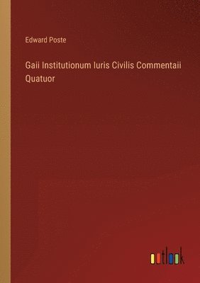 Gaii Institutionum Iuris Civilis Commentaii Quatuor 1