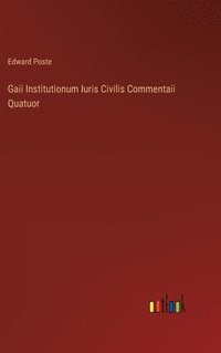 bokomslag Gaii Institutionum Iuris Civilis Commentaii Quatuor