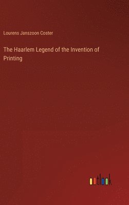 bokomslag Haarlem Legend of the Invention of Printing
