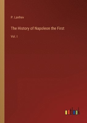 bokomslag History of Napoleon the First