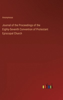 bokomslag Journal of the Proceedings of the Eighty-Seventh Convention of Protestant Episcopal Church