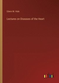 bokomslag Lectures on Diseases of the Heart