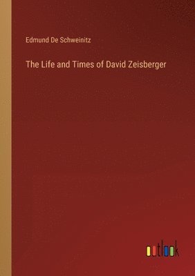 bokomslag The Life and Times of David Zeisberger