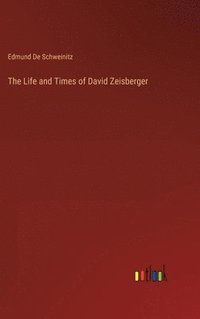 bokomslag The Life and Times of David Zeisberger