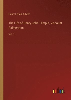 Henry Lytton Bulwer - Life of Henry John Temple, Viscount Palmerston, Häftad