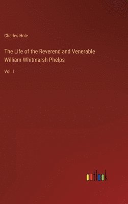 bokomslag Life of the Reverend and Venerable William Whitmarsh Phelps