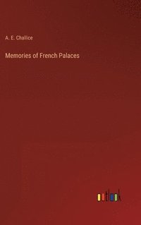 bokomslag Memories of French Palaces