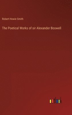 Poetical Works of sir Alexander Boswell