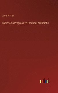 bokomslag Robinson's Progressive Practical Arithmetic