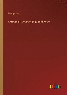 Sermons Preached in Manchester 1