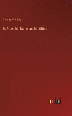 St. Peter, his Name and his Office 1