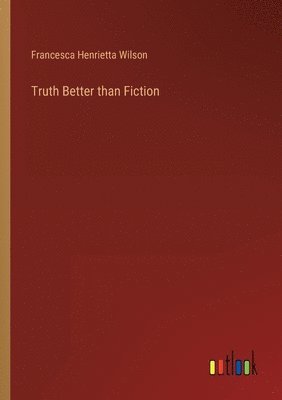 bokomslag Truth Better than Fiction