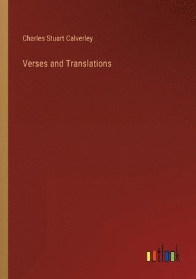 Charles Stuart Calverley - Verses and Translations, Häftad