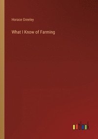 bokomslag What I Know of Farming