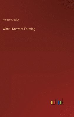 bokomslag What I Know of Farming