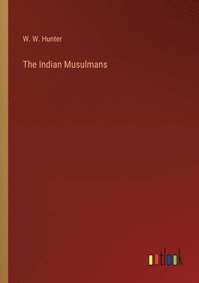 The Indian Musulmans 1