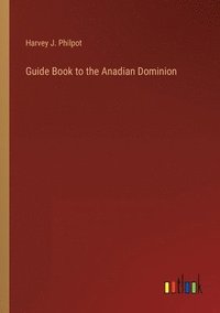 bokomslag Guide Book to the Anadian Dominion