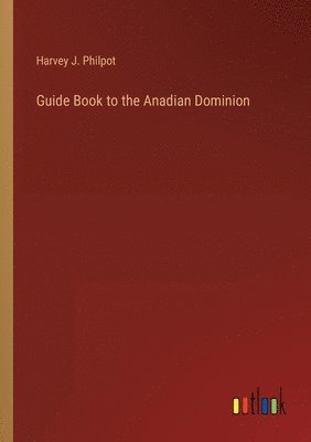 bokomslag Guide Book to the Anadian Dominion