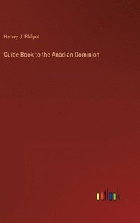 bokomslag Guide Book to the Anadian Dominion