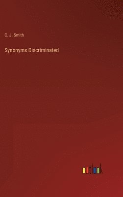 C J Smith - Synonyms Discriminated, Inbunden