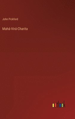 John Pickford - Mahá-Virá-Charita, Inbunden