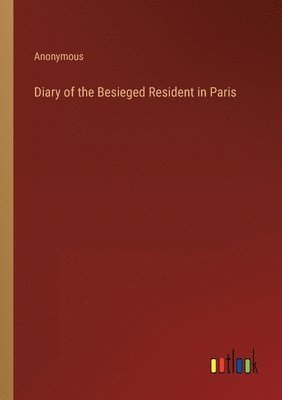 bokomslag Diary of the Besieged Resident in Paris