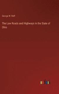 bokomslag The Law Roads and Highways in the State of Ohio