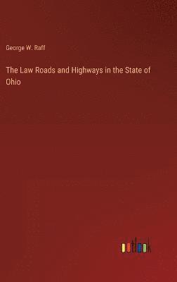 bokomslag The Law Roads and Highways in the State of Ohio