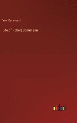 bokomslag Life of Robert Schumann