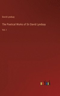 bokomslag The Poetical Works of Sir David Lyndsay