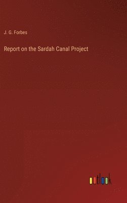 Report on the Sardah Canal Project 1