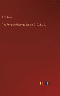 bokomslag The Reverend George Junkin, D. D., LL.D.