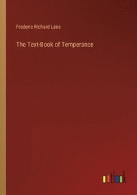 bokomslag The Text-Book of Temperance